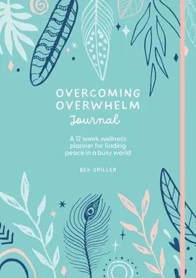 Dziennik przezwyciężania przytłoczenia - Overcoming Overwhelm Journal