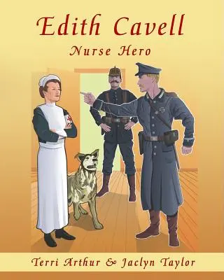 Edith Cavell, pielęgniarka-bohaterka - Edith Cavell, Nurse Hero