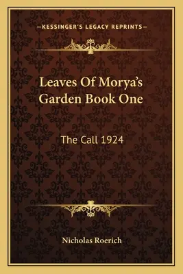 Leaves Of Morya's Garden Księga pierwsza: Wezwanie 1924 - Leaves Of Morya's Garden Book One: The Call 1924