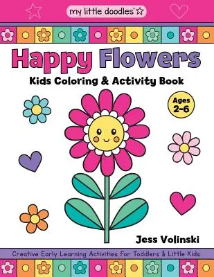 My Little Doodles Happy Flowers Kids Coloring & Activity Book: Kreatywne zajęcia wczesnego uczenia się dla maluchów i małych dzieci - My Little Doodles Happy Flowers Kids Coloring & Activity Book: Creative Early Learning Activities for Toddlers & Little Kids