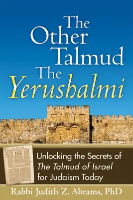 Inny Talmud - Jeruszalmi: Odkrywanie sekretów Talmudu Izraela dla dzisiejszego judaizmu - The Other Talmud--The Yerushalmi: Unlocking the Secrets of the Talmud of Israel for Judaism Today