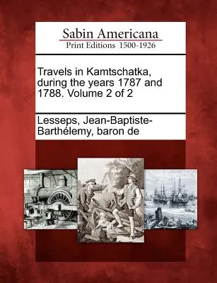 Podróże po Kamczatce w latach 1787 i 1788. Tom 2 z 2 - Travels in Kamtschatka, During the Years 1787 and 1788. Volume 2 of 2