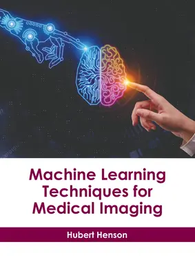 Techniki uczenia maszynowego w obrazowaniu medycznym - Machine Learning Techniques for Medical Imaging