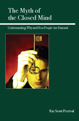 Mit zamkniętego umysłu: Zrozumienie, dlaczego i jak ludzie są racjonalni - The Myth of the Closed Mind: Understanding Why and How People Are Rational
