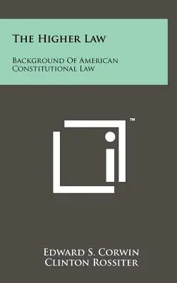 Wyższe prawo: Tło amerykańskiego prawa konstytucyjnego - The Higher Law: Background of American Constitutional Law