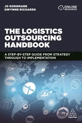 Podręcznik outsourcingu logistyki: Przewodnik krok po kroku od strategii do wdrożenia - The Logistics Outsourcing Handbook: A Step-By-Step Guide from Strategy Through to Implementation