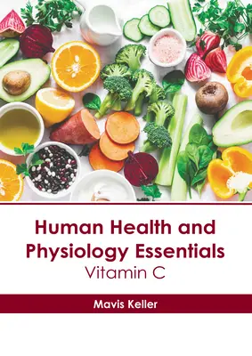 Podstawy zdrowia i fizjologii człowieka: Witamina C - Human Health and Physiology Essentials: Vitamin C