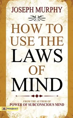 Jak korzystać z praw umysłu - How to Use The Laws of Mind