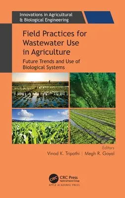 Praktyki terenowe dotyczące wykorzystania ścieków w rolnictwie: Przyszłe trendy i wykorzystanie systemów biologicznych - Field Practices for Wastewater Use in Agriculture: Future Trends and Use of Biological Systems