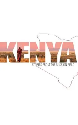 Kenia: Opowieści z pola misyjnego - Kenya: Stories from the Mission Field