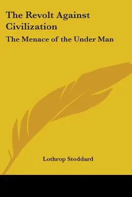 Bunt przeciwko cywilizacji: The Menace of the Under Man - The Revolt Against Civilization: The Menace of the Under Man