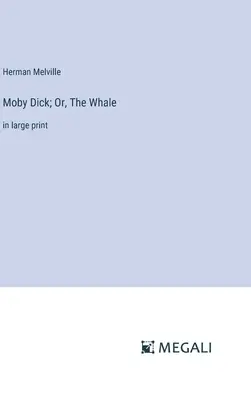 Moby Dick; Or, The Whale: w dużym druku - Moby Dick; Or, The Whale: in large print