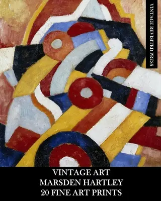 Vintage Art: Marsden Hartley: 20 grafik: Abstrakcyjna efemeryda do oprawy, kolażu i wystroju domu - Vintage Art: Marsden Hartley: 20 Fine Art Prints: Abstract Ephemera for Framing, Collage and Home Decor