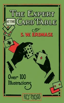 Ekspert przy karcianym stole (Hey Presto Magic Book): Podstęp, podstęp i podstęp przy karcianym stole - The Expert at the Card Table (Hey Presto Magic Book): Artifice, Ruse and Subterfuge at the Card Table