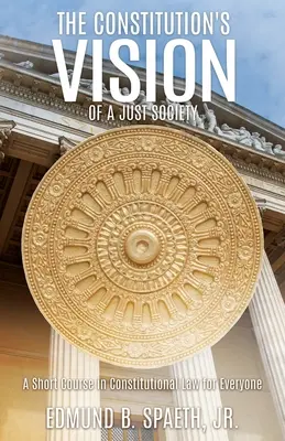 Konstytucyjna wizja sprawiedliwego społeczeństwa: Krótki kurs prawa konstytucyjnego dla każdego - The Constitution's Vision of a Just Society: A Short Course in Constitutional Law for Everyone