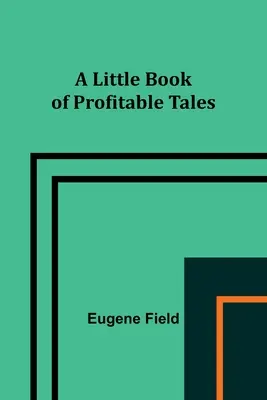 Mała książeczka pożytecznych opowieści - A Little Book of Profitable Tales