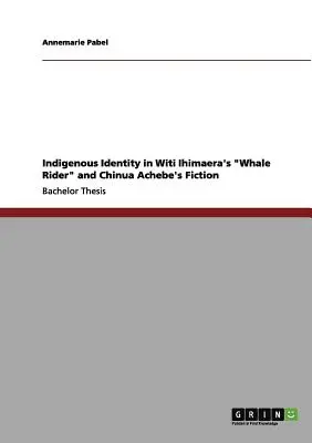 Rdzenna tożsamość w „Jeźdźcu wielorybów” Witi Ihimaery i fikcji Chinui Achebe ” - Indigenous Identity in Witi Ihimaera's Whale Rider