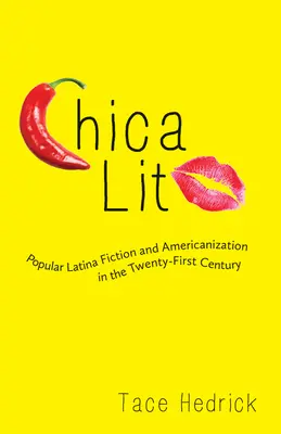 Chica Lit: Popularna latynoska literatura piękna i amerykanizacja w XXI wieku - Chica Lit: Popular Latina Fiction and Americanization in the Twenty-First Century