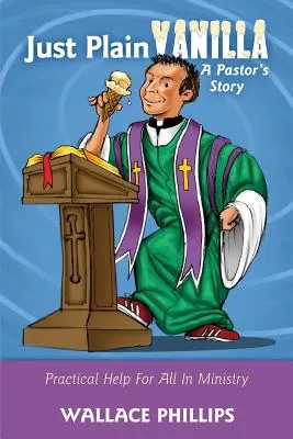 Zwykła wanilia: historia pastora - Just Plain Vanilla: A Pastor's Story