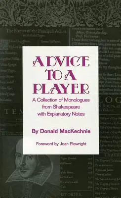 Porady dla gracza: Zbiór monologów Szekspira z objaśnieniami - Advice to a Player: A Collection of Monologues from Shakespeare with Explanatory Notes