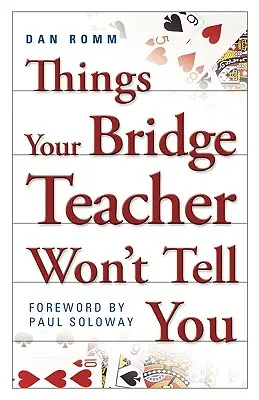 Rzeczy, których nauczyciel brydża ci nie powie - Things Your Bridge Teacher Won't Tell You