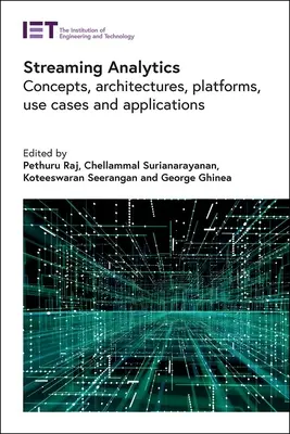 Streaming Analytics: Koncepcje, architektury, platformy, przypadki użycia i aplikacje - Streaming Analytics: Concepts, Architectures, Platforms, Use Cases and Applications