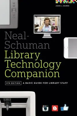 Neal-Schuman Library Technology Companion: Podstawowy przewodnik dla pracowników bibliotek - Neal-Schuman Library Technology Companion: A Basic Guide for Library Staff