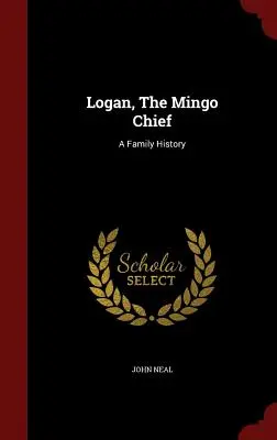 Logan, Wódz Mingo: Historia rodziny - Logan, The Mingo Chief: A Family History