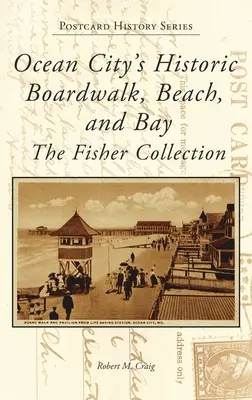 Historyczna promenada, plaża i zatoka Ocean City: The Fisher Collection - Ocean City's Historic Boardwalk, Beach, and Bay: The Fisher Collection