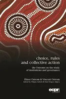 Wybór, reguły i działania zbiorowe: Ostromowie o badaniu instytucji i zarządzaniu - Choice, Rules and Collective Action: The Ostroms on the Study of Institutions and Governance