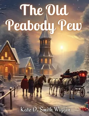 The Old Peabody Pew: Świąteczny romans wiejskiego kościoła - The Old Peabody Pew: A Christmas Romance of a Country Church