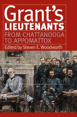 Porucznicy Granta: Od Chattanooga do Appomattox - Grant's Lieutenants: From Chattanooga to Appomattox