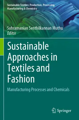 Zrównoważone podejście do tekstyliów i mody: Procesy produkcyjne i chemikalia - Sustainable Approaches in Textiles and Fashion: Manufacturing Processes and Chemicals