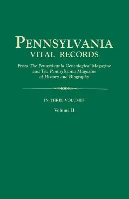 Pennsylvania Vital Records, z Pennsylvania Genealogical Magazine i Pennsylvania Magazine of History and Biography. w trzech tomach. Tom I - Pennsylvania Vital Records, from the Pennsylvania Genealogical Magazine and the Pennsylvania Magazine of History and Biography. in Three Volumes. Volu