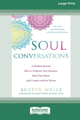 Soul Conversations: Medium ujawnia, jak kultywować swoją intuicję, leczyć swoje serce i łączyć się z boskością (16pt Large Print Editi) - Soul Conversations: A Medium Reveals How to Cultivate Your Intuition, Heal Your Heart, and Connect with the Divine (16pt Large Print Editi