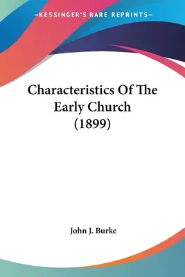 Charakterystyka wczesnego kościoła (1899) - Characteristics Of The Early Church (1899)