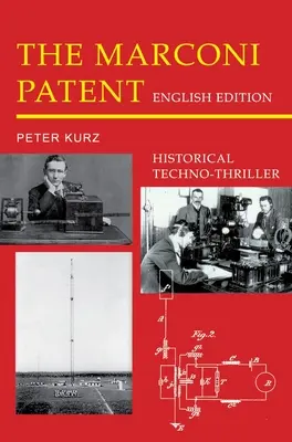 Patent Marconiego - wydanie angielskie: Historyczny thriller technologiczny - The Marconi Patent - English Edition: Historical Techno-Thriller