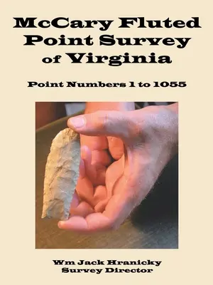 Mccary Fluted Point Survey of Virginia: Punkt 1 do 1055 - Mccary Fluted Point Survey of Virginia: Point 1 to 1055