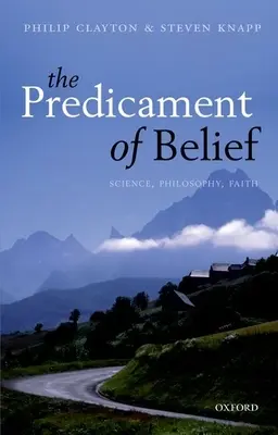 Predicament of Belief: Nauka, filozofia, wiara - Predicament of Belief: Science, Philosophy, Faith