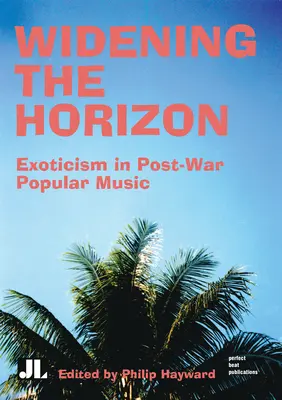 Poszerzając horyzont: Egzotyka w powojennej muzyce popularnej - Widening the Horizon: Exoticism in Post-War Popular Music