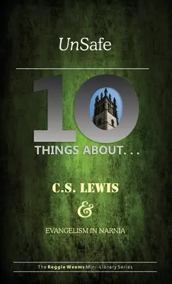 Unsafe: Dziesięć rzeczy o C.S. Lewisie i ewangelizacji w Narnii - Unsafe: Ten Things About C S Lewis & Evangelism in Narnia