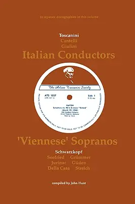 3 włoskich dyrygentów i 7 wiedeńskich sopranów. 10 dyskografii. Arturo Toscanini, Guido Cantelli, Carlo Maria Giulini, Elisabeth Schwarzkopf, Irmgard - 3 Italian Conductors and 7 Viennese Sopranos. 10 Discographies. Arturo Toscanini, Guido Cantelli, Carlo Maria Giulini, Elisabeth Schwarzkopf, Irmgard