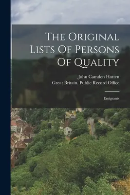 The Original Lists Of Persons Of Quality: Emigranci - The Original Lists Of Persons Of Quality: Emigrants