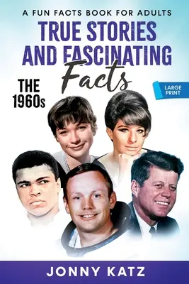 Prawdziwe historie i fascynujące fakty o latach 60. XX wieku - True Stories and Fascinating Facts About the 1960s