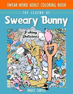 Kolorowanka dla dorosłych z przekleństwami: Legenda o przeklinającym króliczku - Swear Word Adult Coloring Book: The Legend of Sweary Bunny