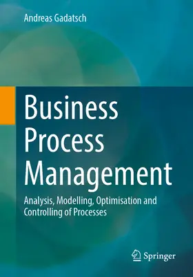 Zarządzanie procesami biznesowymi: Analiza, modelowanie, optymalizacja i kontrola procesów - Business Process Management: Analysis, Modelling, Optimisation and Controlling of Processes