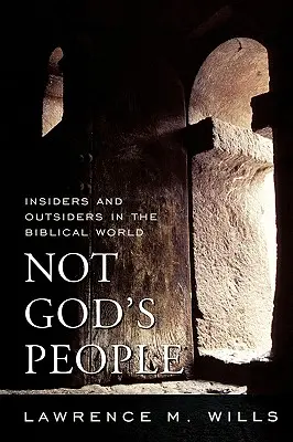 Nie ludzie Boga: Insiderzy i outsiderzy w świecie biblijnym - Not God's People: Insiders and Outsiders in the Biblical World