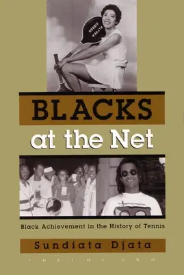 Czarni w sieci: Czarne osiągnięcia w historii tenisa, tom drugi - Blacks at the Net: Black Achievement in the History of Tennis, Volume Two