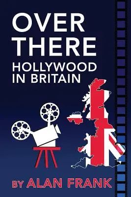 Tam - Hollywood w Wielkiej Brytanii - Over There - Hollywood in Britain