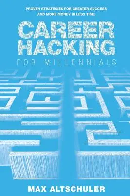 Hackowanie kariery dla millenialsów: Jak zbudowałem karierę po swojemu i jak ty też możesz to zrobić - Career Hacking for Millennials: How I Built A Career My Way, And How You Can Too